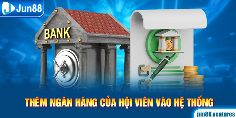 Thêm ngân hàng của hội viên vào hệ thống