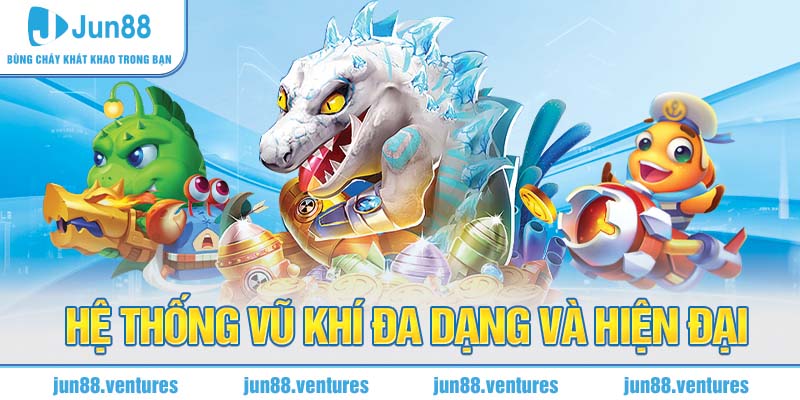 Hệ thống vũ khí đa dạng và hiện đại