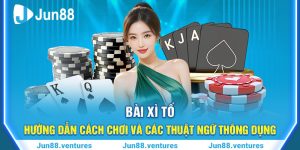 Bài Xì Tố - Hướng Dẫn Cách Chơi Và Các Thuật Ngữ Thông Dụng