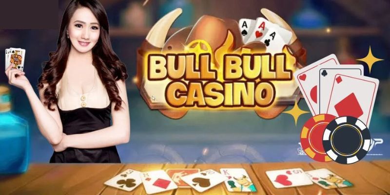 Hướng dẫn cách chơi Bull Bull cho người mới