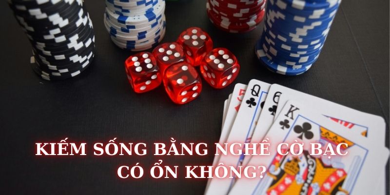 Có nên kiếm tiền thông qua cờ bạc hay không?