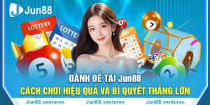 Đánh Đề Tại Jun88 - Cách Chơi Hiệu Quả Và Bí Quyết Thắng Lớn