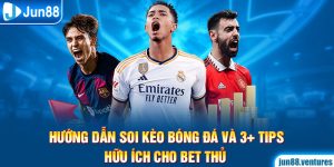 Hướng Dẫn Soi Kèo Bóng Đá Và 3+ Tips Hữu Ích Cho Bet thủ