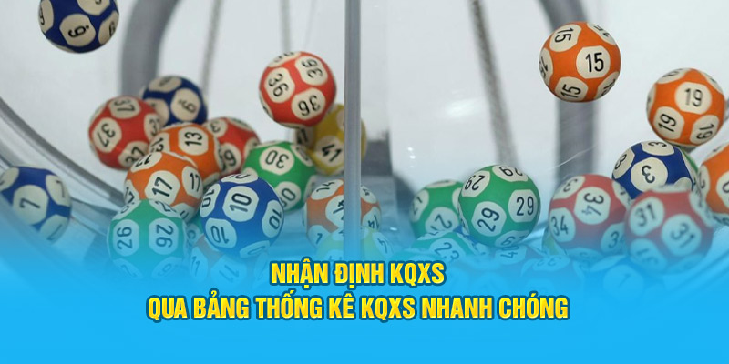 Nhận định KQXS qua bảng thống kê KQXS nhanh chóng 