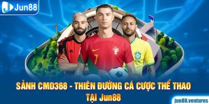 Sảnh CMD368 – Thiên Đường Cá Cược Thể Thao Tại Jun88