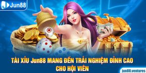 Tài Xỉu Jun88 Mang Đến Trải Nghiệm Đỉnh Cao Cho Hội Viên