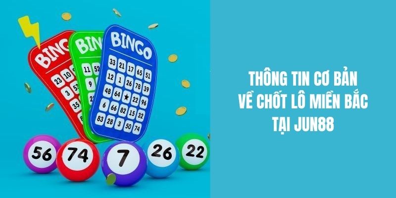 Thông tin cơ bản cần tìm hiểu khi chốt lô miền Bắc