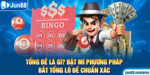 Tổng Đề Là Gì? Bật Mí Phương Pháp Bắt Tổng Lô Đề Chuẩn Xác