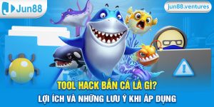 Tool Hack Bắn Cá Là Gì? Lợi Ích Và Những Lưu Ý Khi Áp Dụng