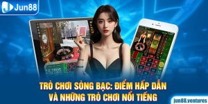 Trò Chơi Sòng Bạc: Điểm Hấp Dẫn Và Những Trò Chơi nổi Tiếng